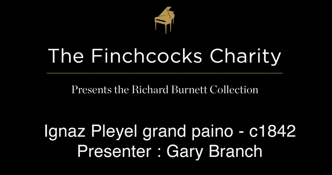 Ignaz Pleyel grand paino - c1842 Presenter : Gary Branch